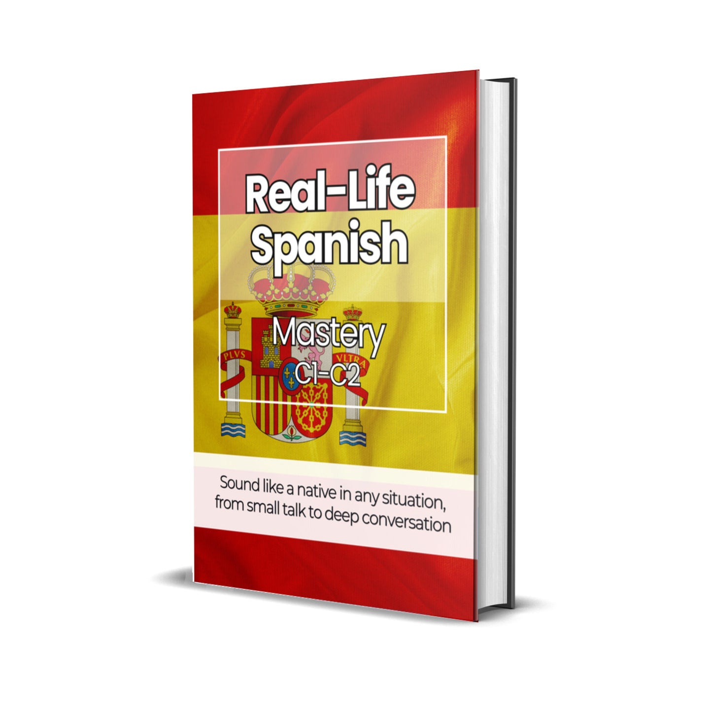 The Complete Real-Life Spanish Course (A1–C2)
