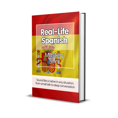 The Complete Real-Life Spanish Course (A1–C2)