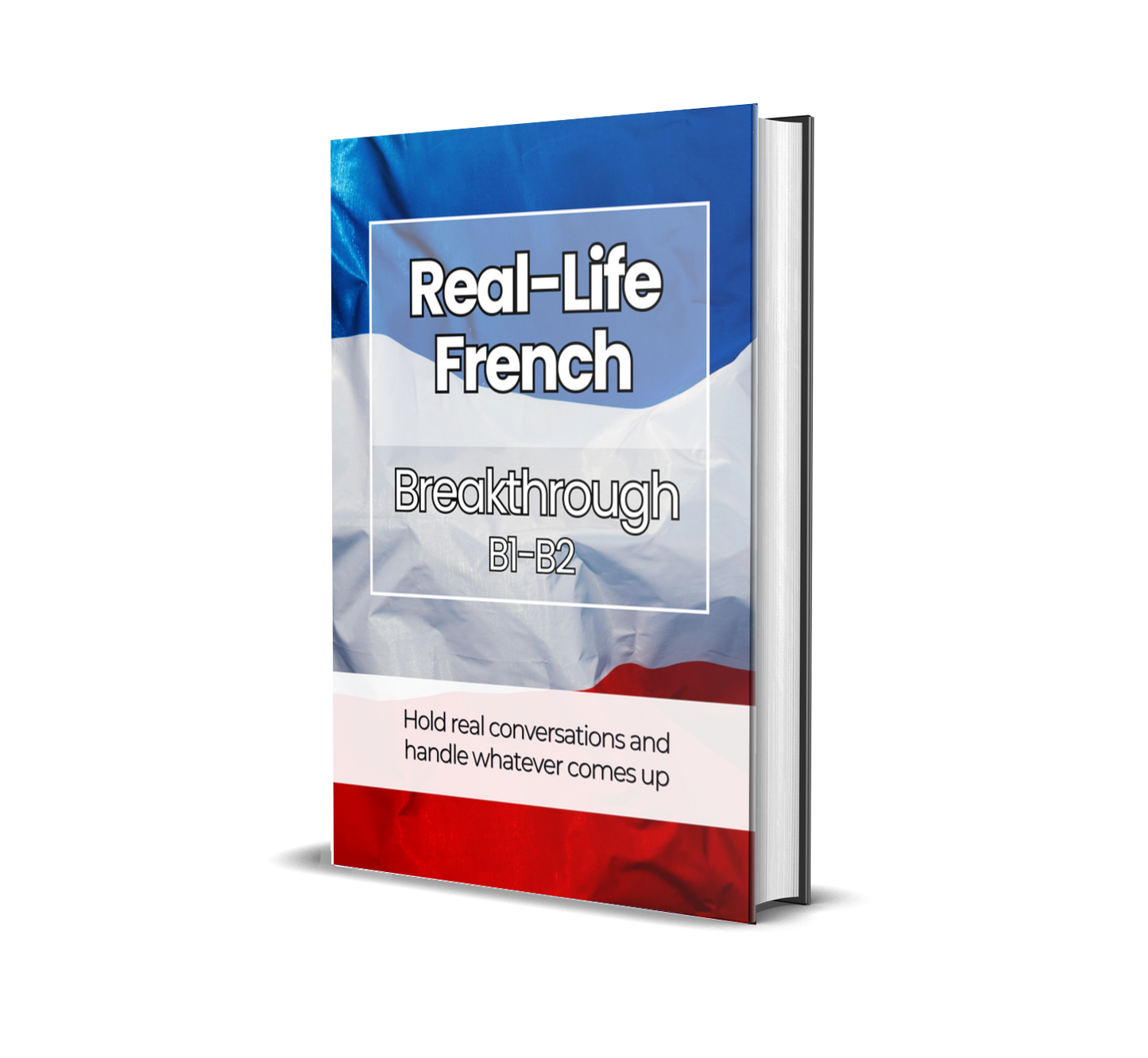 The Complete Real-Life French Course (A1-C2)