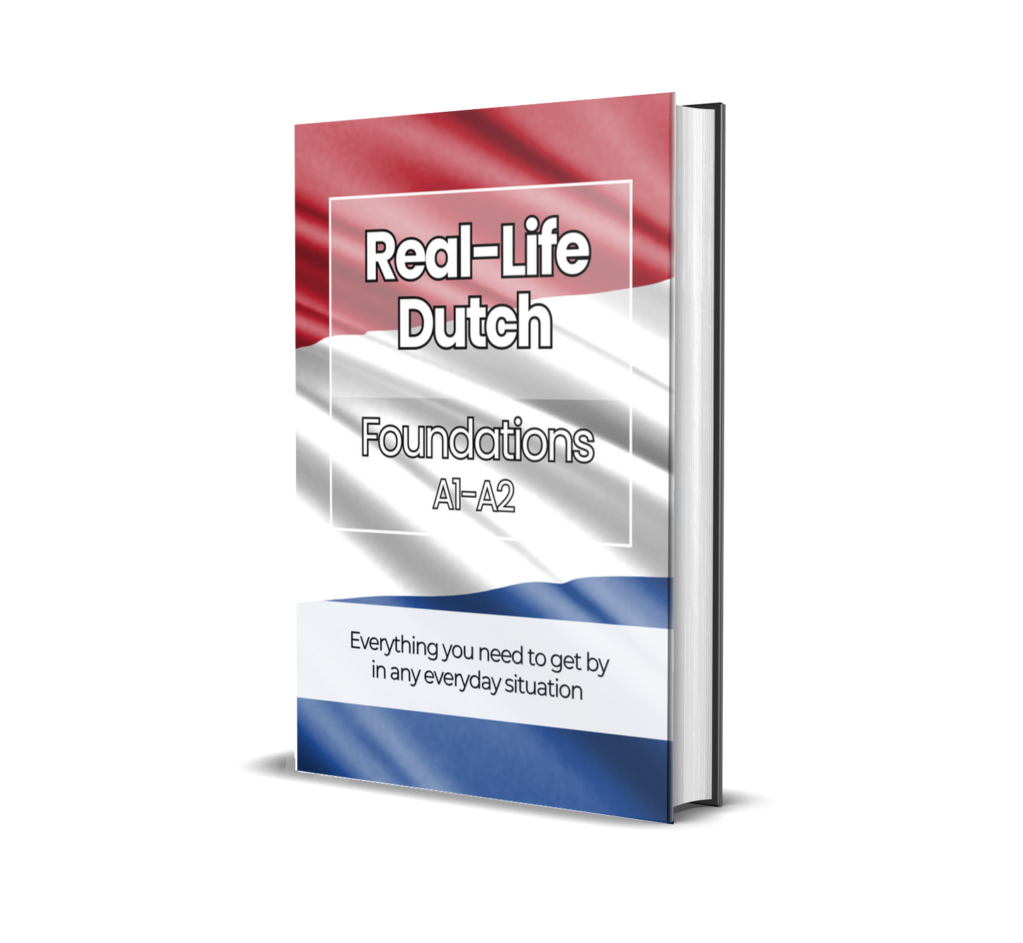 The Complete Real-Life Dutch Course (A1-C2)