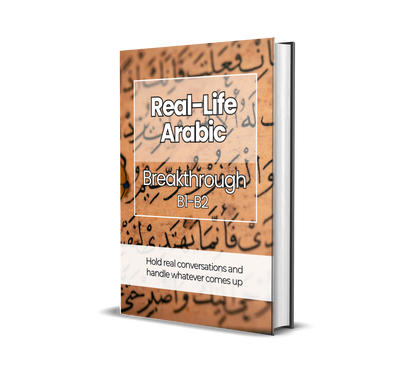 The Complete Real-Life Arabic Course (A1-C2)
