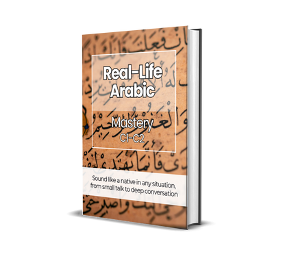The Complete Real-Life Arabic Course (A1-C2)